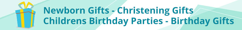 Newborn Gifts - Christening Gifts - Childrens Birthday Parties - Birthday Gifts